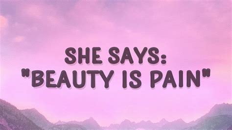 beautiful she goes|beauty is pain.